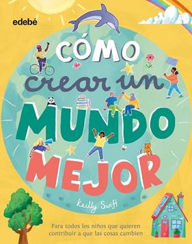 COMO CREAR UN MUNDO MEJOR | 9788468348445 | SWIFT, KEILLY
