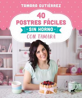 40 POSTRES FACILES SIN HORNO | 9788418045202 | GUTIERREZ, TAMARA