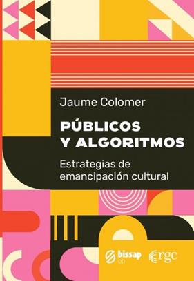 PUBLICOS Y AGORITMOS | 9789878488905 | COLOMER, JAUME