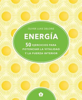 ENERGIA 50 EJERCICOS PARA POTENCIAR VITALIDAD Y FUERZA INTERIOR | 9788416407828 | LUKE, OLIVER