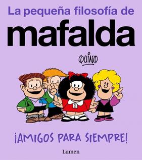 AMIGOS PARA SIEMPRE ( LA PEQUEÑA FILOSOFÍA DE MAFALDA ) | 9788426433008 | QUINO