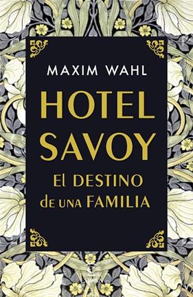 HOTEL SAVOY : EL DESTINO DE UNA FAMILIA | 9788467059717 | WAHL, MAXIM