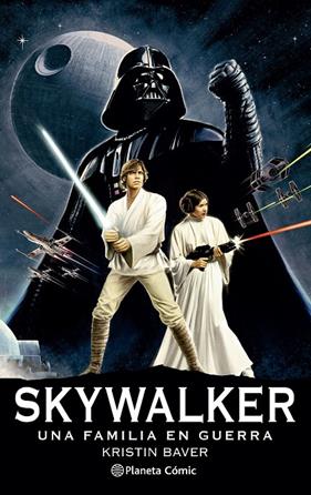 STAR WARS SKYWALKER : UNA FAMILIA EN GUERRA (NOVELA) | 9788411121422 | BAVER, KRISTEN
