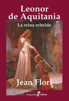 LEONOR DE AQUITANIA LA REINA REBELDE | 9788435025669 | FLORI, JEAN
