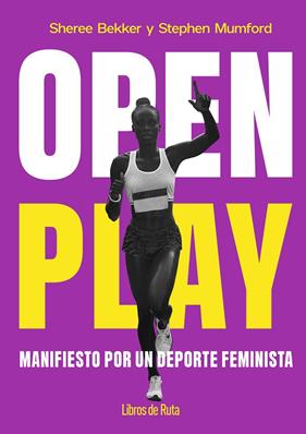 OPEN PLAY : MANIFIESTO POR UN DEPORTE FEMINISTA | 9791387955090 | BEKKER, SHEREE ; MUMFORD, STEPHEN