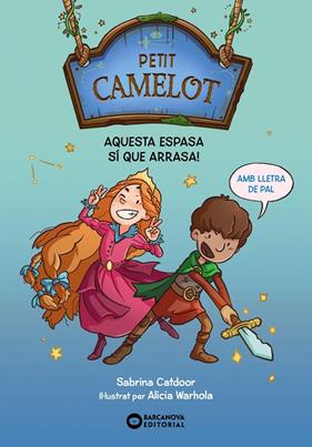 PETIT CAMELOT 1 : AQUESTA ESPASA SÍ QUE ARRASA! | 9788448959647 | CATDOOR, SABRINA ; WARHOLA, ALICIA