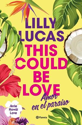 THIS COULD BE LOVE : AMOR EN EL PARAÍSO | 9788408322375 | LUCAS, LILLY