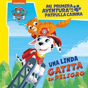 MI PRIMERA AVENTURA CON LA PATRULLA CANINA : UNA LINDA GATITA EN PELIGRO | 9788448869182