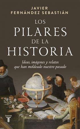 PILARES DE LA HISTORIA, LOS | 9788430629664 | FERNÁNDEZ SEBASTIÁN, JAVIER