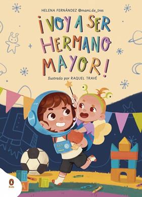 ¡VOY A SER HERMANO MAYOR! | 9788410318052 | FERNÁNDEZ (@MAMI.DE_TRES), HELENA ; TRAVÉ ASENSIO, RAQUEL