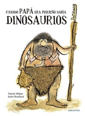 CUANDO PAPA ERA PEQUEÑO HABIA DINOSAURIOS | 9788426394743 | MALONE, VICENT ; BOUCHARD, ANDRE