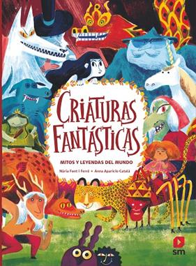 CRIATURAS FANTASTICAS : MITOS Y LEYENDAS | 9788419102249 | FONT I FERRÉ, NÚRIA ; APARICIO CATALÀ, ANNA
