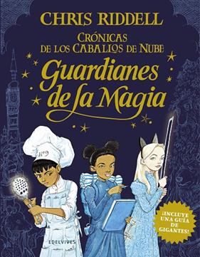 CRÓNICAS DE LOS CABALLOS DE NUBE : GUARDIANES DE LA MAGIA | 9788414024874 | RIDDELL, CHRIS