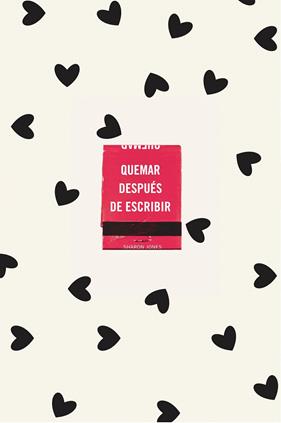 QUEMAR DESPUÉS DE ESCRIBIR (EDICIÓN OFICIAL CORAZONES) | 9788491299752 | JONES, SHARON