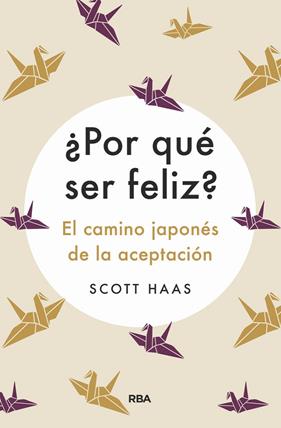 POR QUE SER FELIZ? CAMINO JAPONES DE LA ACEPTACION | 9788491875727 | HAAS, SCOTT