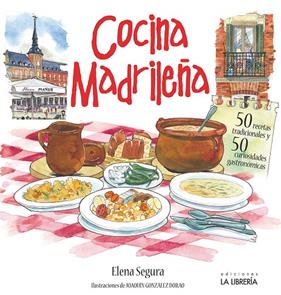 COCINA MADRILEÑA : 50 RECETAS TRADICIONALES 50 CURIOSIDADES GASTRONÓMICAS | 9788498735215 | SEGURA JIMÉNEZ, MARÍA ELENA