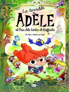 TERRIBLE ADÈLE AL PAÍS DELS CONTES DE BUFFADES, LA | 9788419183743 | MR TAN ; FEYER, DIANE LE