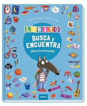 BUSCA Y ENCUENTRA LOBITO ¡VIVA LA ESCUELA! | 9791039583367 | LALLEMAND, ORIANNE ; THUILLIER, ÉLÉONORE
