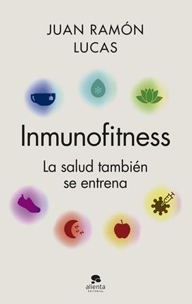 INMUNOFITNESS : LA SALUD TAMBIÉN SE ENTRENA | 9788413442174 | LUCAS, JUAN RAMÓN