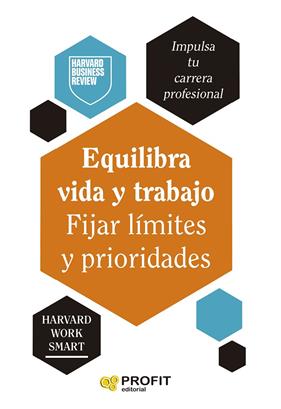 EQUILIBRA VIDA Y TRABAJO. FIJAR LÍMTES Y PRIORIDADES | 9788410235557