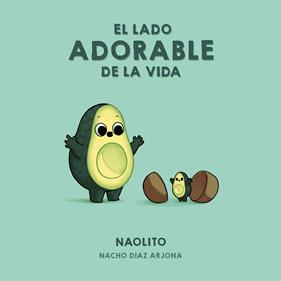 LADO ADORABLE DE LA VIDA, EL | 9788418260353 | NAOLITO (NACHO DIAZ ARJONA)