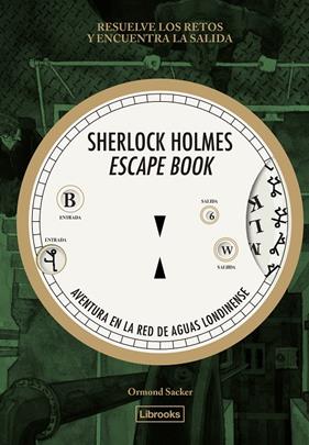 SHERLOCK HOLMES ESCAPE BOOK : AVENTURA EN LA RED DE AGUAS LONDINENSE | 9788412945409 | SACKER, ORMOND