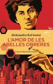 AMOR DE LES ABELLES OBRERES, L' | 9788416698905 | KOL.LANTI, ALEKSANDRA 