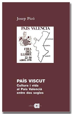 PAÍS VISCUT. CULTURA I VIDA AL PAÍS VALENCIÀ ENTRE DOS SEGLES | 9791387680121 | PICÒ, JOSEP