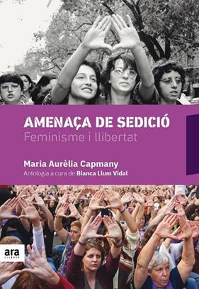 AMENAÇA DE SEDICIO. FEMINISME I LLIBERTAT | 9788416915675 | CAPMANY, MARIA AURELIA