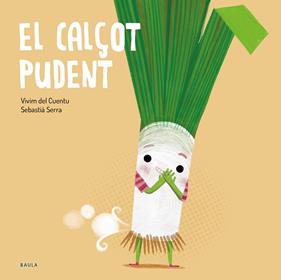 CALÇOT PUDENT, EL | 9788447949250 | VIVIM DEL CUENTU ; SERRA, SEBASTIÀ