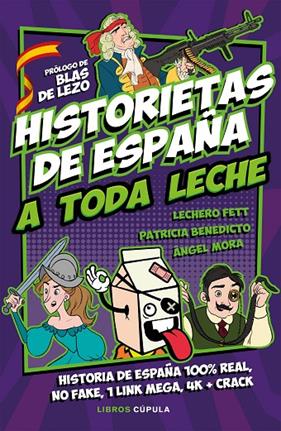 HISTORIETAS DE ESPAÑA A TODA LECHE | 9788448026899 | FETT, LECHERO ; BENEDICTO, PATRICIA ; MORA, ANGEL