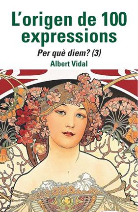 ORIGEN DE 100 EXPRESSIONS. PER QUÈ DIEM, L'...? ( 3 ) | 9788472461970 | VIDAL, ALBERT