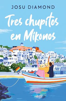 TRES CHUPITOS EN MIKONOS  | 9788466672665 | DIAMOND, JOSU