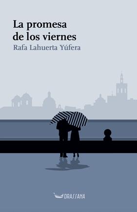 PROMESA DE LOS VIERNES, LA | 9788412971279 | LAHUERTA YÚFERA, RAFA