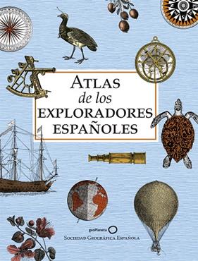 ATLAS DE LOS EXPLORADORES ESPAÑOLES  | 9788408243199
