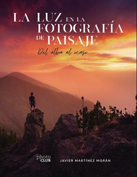 LUZ EN LA FOTOGRAFÍA DE PAISAJE, LA | 9788441544666 | MARTÍNEZ MORÁN, JAVIER