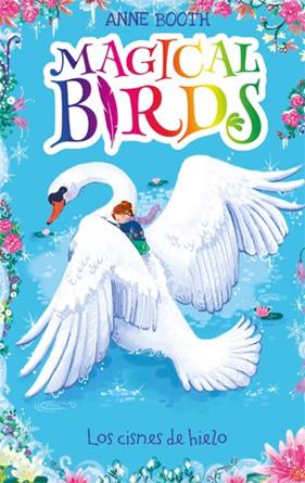 MAGICAL BIRDS : LOS CISNES DE HIELO | 9788424664237 | BOOTH, ANNE ; BUTCHER, ROSIE