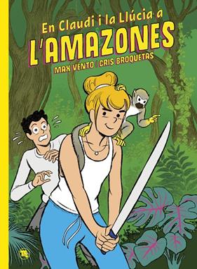 EN CLAUDI I LA LLÚCIA 2 : A L'AMAZONES | 9788413714158 | BROQUETAS, CRISTINA ; VENTO, MAX