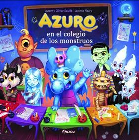 AZURO EN EL COLEGIO DE LOS MONSTRUOS | 9791039530644 | SOUILLÉ, LAURENT Y OLIVIER