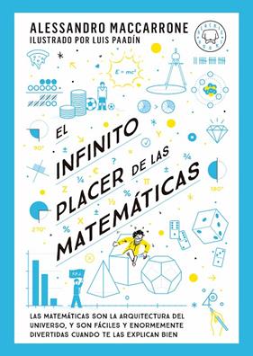 INFINITO PLACER DE LAS MATEMÁTICAS, EL | 9788419654311 | MACCARRONE, ALESSANDRO ; PAADÍN, LUIS