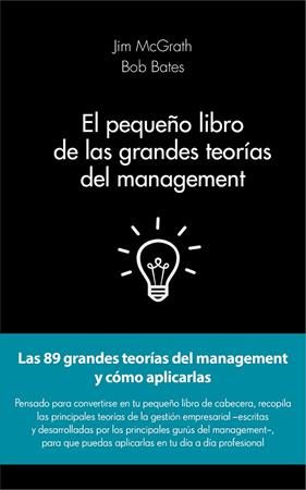 PEQUEÑO LIBRO DE LAS GRANDES TEORIAS DEL MANAGEMENT | 9788415678908 | MCGRATH, JIM ; BATES, BOB