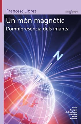 UN MÓN MAGNÈTIC. L'OMNIPRESÈNCIA DELS IMANTS | 9788413586328 | LLORET, FRANCESC