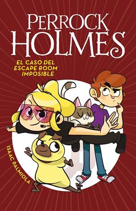 PERROCK HOLMES 9 : EL CASO DEL ESCAPE ROOM IMPOSIBLE | 9788417460051 | PALMIOLA, ISAAC