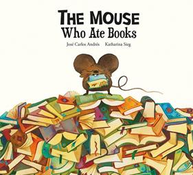 MOUSE WHO ATE BOOKS, THE | 9788419607300 | ANDRÉS, JOSÉ CARLOS