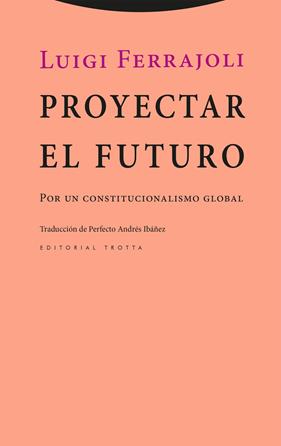 PROYECTAR EL FUTURO | 9788413643595 | FERRAJOLI, LUIGI