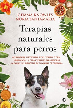 TERAPIAS NATURALES PARA PERROS | 9788413842080 | KNOWLES, GEMMA/SANTAMARIA TERNS, NÚRIA