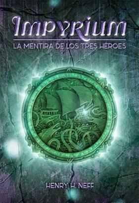 IMPYRIUM 1 : LA MENTIRA DE LOS TRES HEROES | 9788424661441 | NEFF, HENRY H.