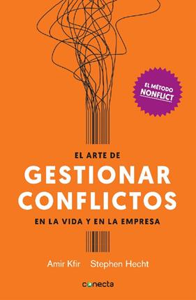 ARTE DE GESTIONAR CONFLICTOS EN LA VIDA Y EN LA EMPRESA, EL | 9788416883028 | KFIR, AMIR ; HECHT, STEPHEN
