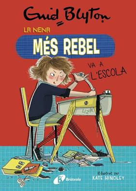 NENA MES REBEL VA A L'ESCOLA, LA | 9788499063416 | BLYTON, ENID
