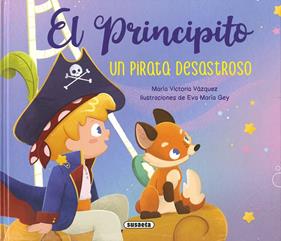 PRINCIPITO : UN PIRATA DESASTROSO | 9788467798715 | VÁZQUEZ COSSÍO, ANA VICTORIA ; GEY, EVA MARÍA